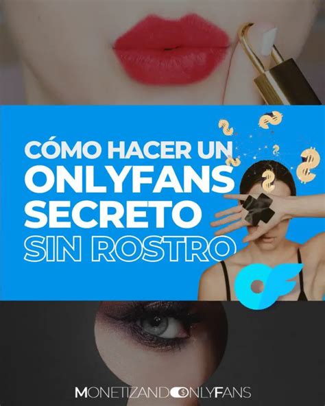 se puede hacer un onlyfans sin mostrar la cara|5 Claves para Ganar Dinero con un OnlyFans secreto。